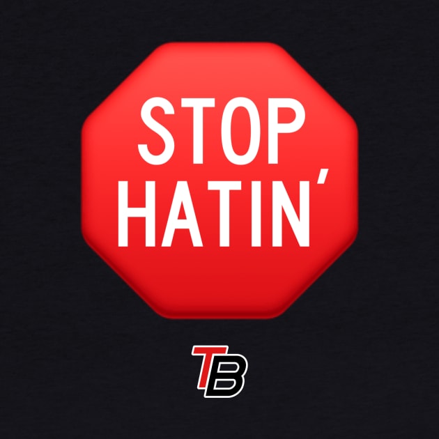 Stop Hatin' by Trey Blumenberg